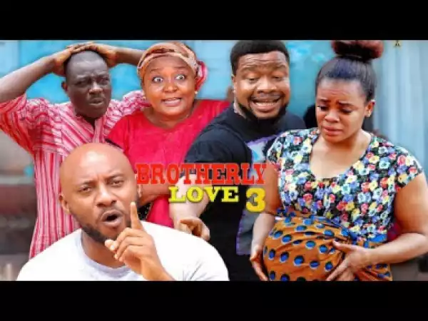 Brotherly Love Season 3 - Yul Edochie| 2019 Nollywood Movie